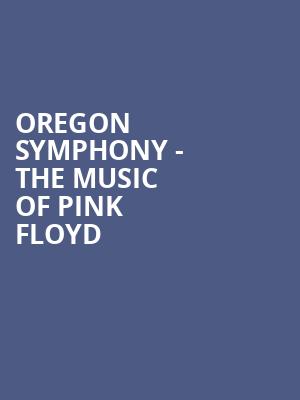 Oregon Symphony - The Music of Pink Floyd Poster