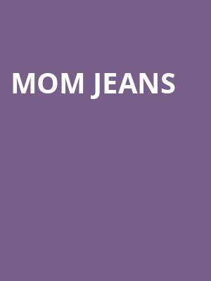 Mom Jeans Poster