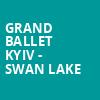 Grand Ballet Kyiv Swan Lake, Newmark Theatre, Portland