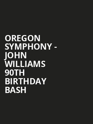 Oregon Symphony John Williams 90th Birthday Bash, Arlene Schnitzer Concert Hall, Portland