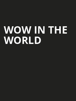 Wow in the World Poster