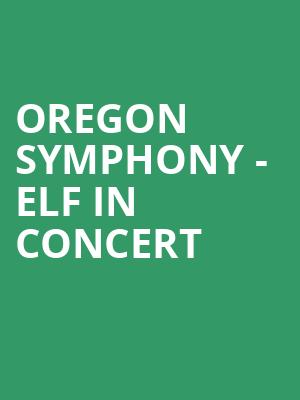 Oregon Symphony - Elf in Concert Poster