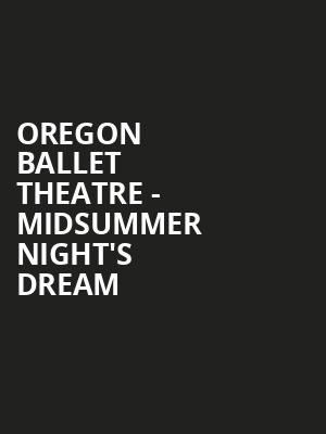 Oregon Ballet Theatre - Midsummer Night's Dream Poster