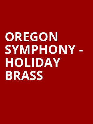 Oregon Symphony Holiday Brass, Arlene Schnitzer Concert Hall, Portland
