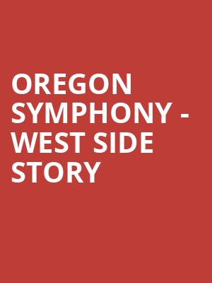 Oregon Symphony West Side Story, Arlene Schnitzer Concert Hall, Portland