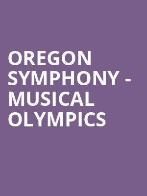 Oregon Symphony Musical Olympics, Arlene Schnitzer Concert Hall, Portland