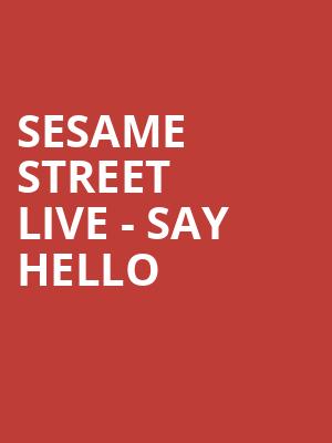 Sesame Street Live Say Hello, Keller Auditorium, Portland