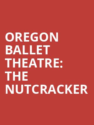 Oregon Ballet Theatre The Nutcracker, Keller Auditorium, Portland