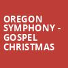Oregon Symphony Gospel Christmas, Arlene Schnitzer Concert Hall, Portland