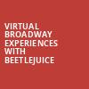 Virtual Broadway Experiences with BEETLEJUICE, Virtual Experiences for Portland, Portland