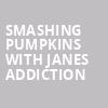 Smashing Pumpkins with Janes Addiction, Moda Center, Portland