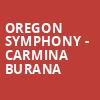Oregon Symphony Carmina Burana, Arlene Schnitzer Concert Hall, Portland