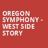Oregon Symphony West Side Story, Arlene Schnitzer Concert Hall, Portland