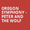 Oregon Symphony Peter And The Wolf, Arlene Schnitzer Concert Hall, Portland
