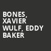 Bones Xavier Wulf Eddy Baker, Roseland Theater, Portland