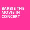 Barbie The Movie In Concert, RV Inn Style Resorts Amphitheater, Portland